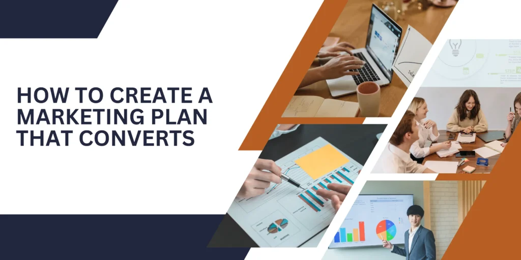 How to Create a Marketing Plan That Converts