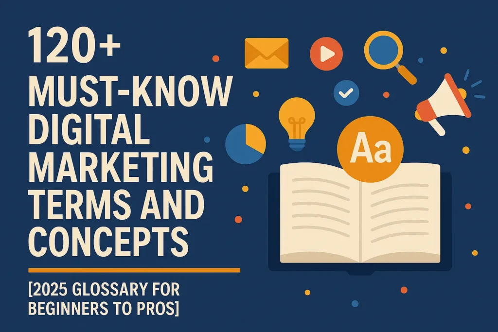 120+ Must-Know Digital Marketing Terms and Concepts [2025 Glossary for Beginners to Pros]