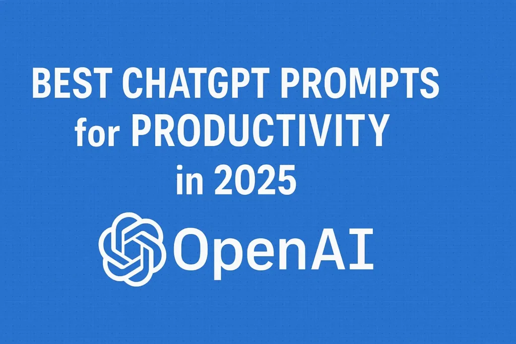 Best ChatGPT Prompts for Productivity in 2025