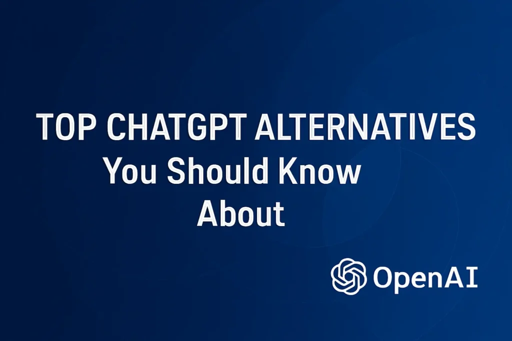 Top ChatGPT Alternatives You Should Know About
